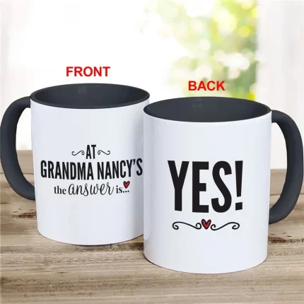 At Grandma's the Answer is Yes Coffee Mug - Funny Custom Mug for Grandmas