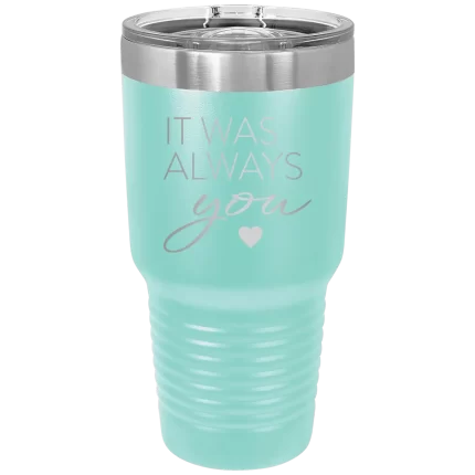 Personalized It Was Always You 30 oz Tumbler - Teal