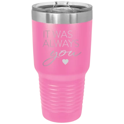 Personalized It Was Always You 30 oz Tumbler - Pink