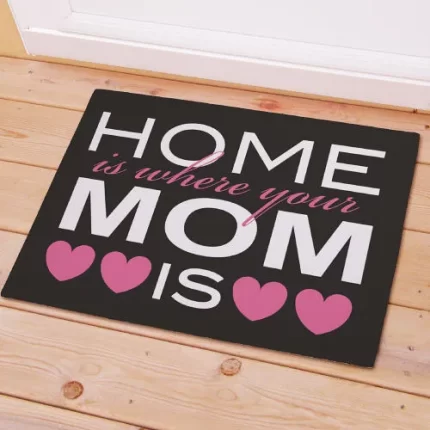 Home Is Where Mom Is Welcome Mat - Family Entry Mat