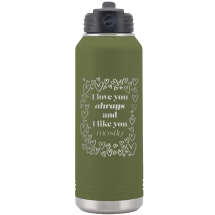 Personalized I Love You Always And Like You Mostly 32 oz Water Bottle - Olive Green