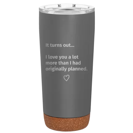 Personalized It Turns out I love You a Lot More 20 oz Tumbler - Storm Gray