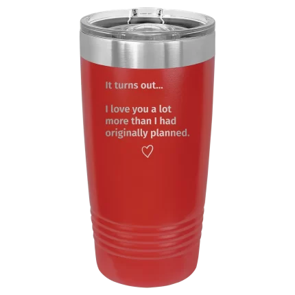 Personalized It Turns out I love You a Lot More 20 oz Tumbler - Red