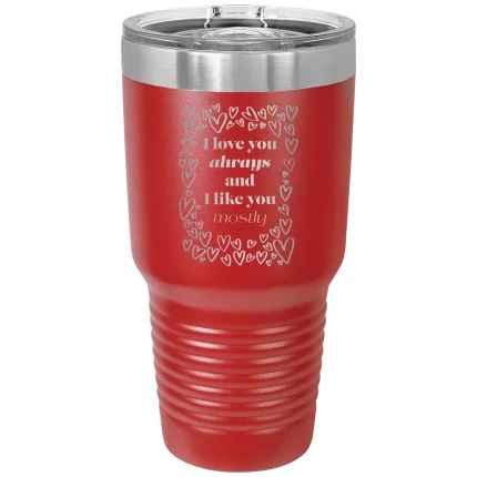 Personalized I Love You Always And Like You Mostly 30 oz Tumbler - Red