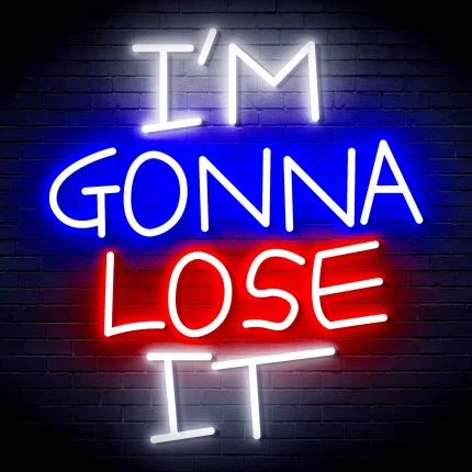 I'm Gonna Lose It Ultra-Bright LED Sign with Remote (Neon-Style, LED Technology)