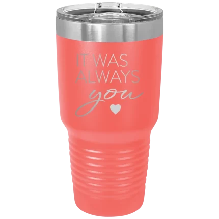 Personalized It Was Always You 30 oz Tumbler - Coral