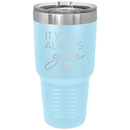 Personalized It Was Always You 30 oz Tumbler - Light Blue