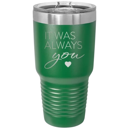 Personalized It Was Always You 30 oz Tumbler - Green