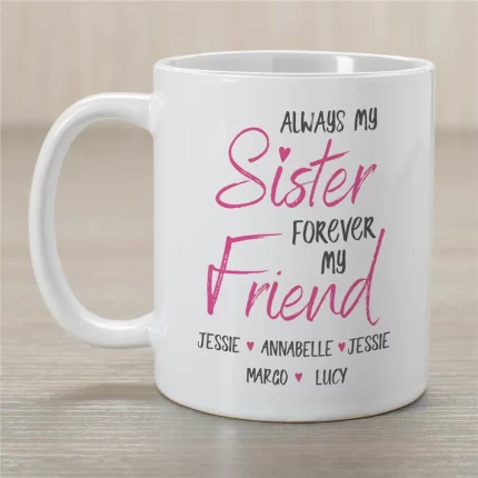 Always My Sister Forever My Friend Coffee Mug - Sentimental Mug for Sisters