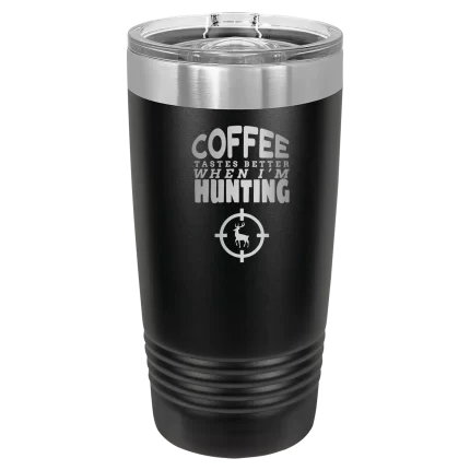 Personalized Coffee Tastes Better When I'm Hunting 20 oz Tumbler - Black