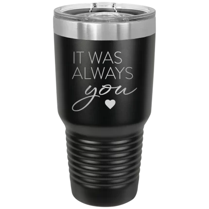 Personalized It Was Always You 30 oz Tumbler - Black