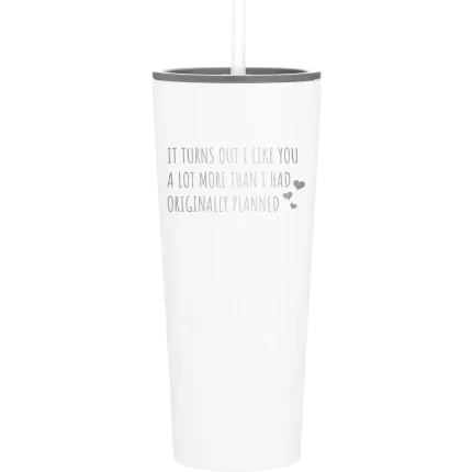 Personalized It Turns Out I Like You A Lot More Than I Had Originally Planned 20.9 oz Tumbler - White