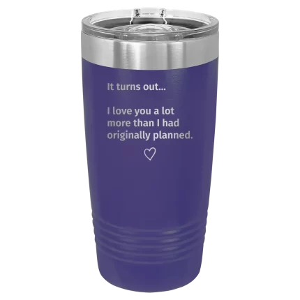 Personalized It Turns out I love You a Lot More 20 oz Tumbler - Purple