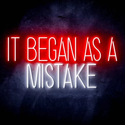 It Began As A Mistake Ultra-Bright LED Sign with Remote (Neon-Style, LED Technology)