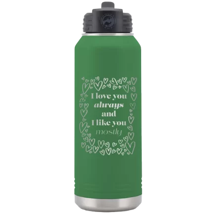 Personalized I Love You Always And Like You Mostly 32 oz Water Bottle - Green