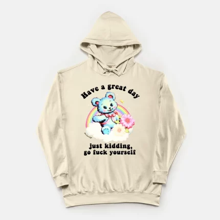 Have A Great Day Just Kidding Go Fuck Yourself Vintage Hoodie