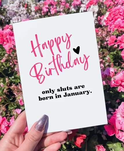 Happy Birthday Only Sluts Are Born in January Greeting Carrd