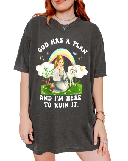 God Has A Plan And I'm Here To Ruin It Tee