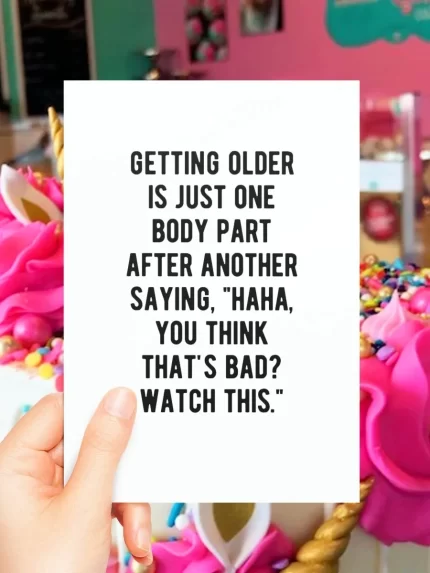 Getting Older Birthday Greeting Card