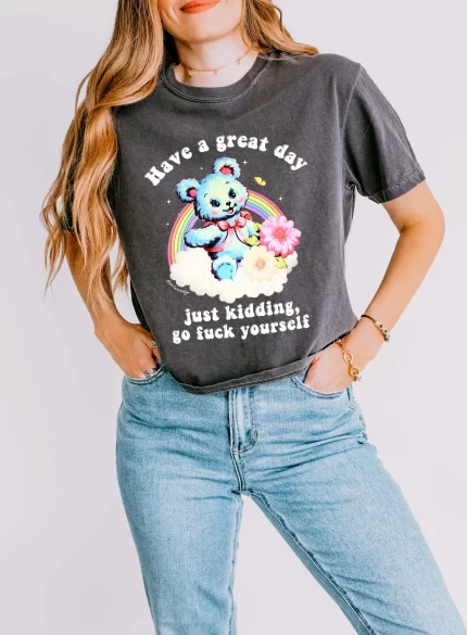 Have A Great Day Just Kidding Go Fuck Yourself Boxy Women's Tee