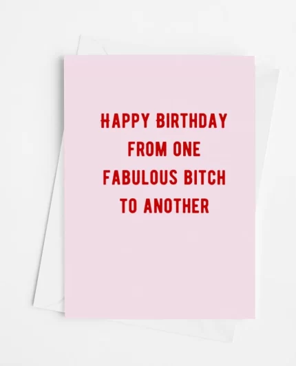 Happy Birthday From One Fabulous Bitc* To Another Card