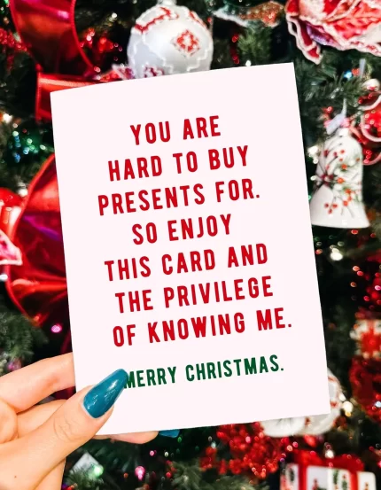 Funny Christmas You Are Hard To Buy Presents For Greeting Card