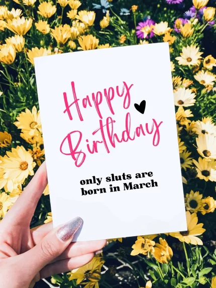 Happy Birthday Only Sluts Are Born In March Greeting Card