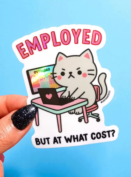 Employed But At What Cost- Angry Kitty-Holographic Sticker