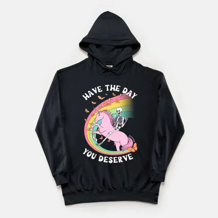 Have The Day You Deserve Vintage Hoodie