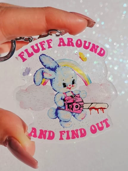 Fluff Around And Find Out Acrylic Keychain