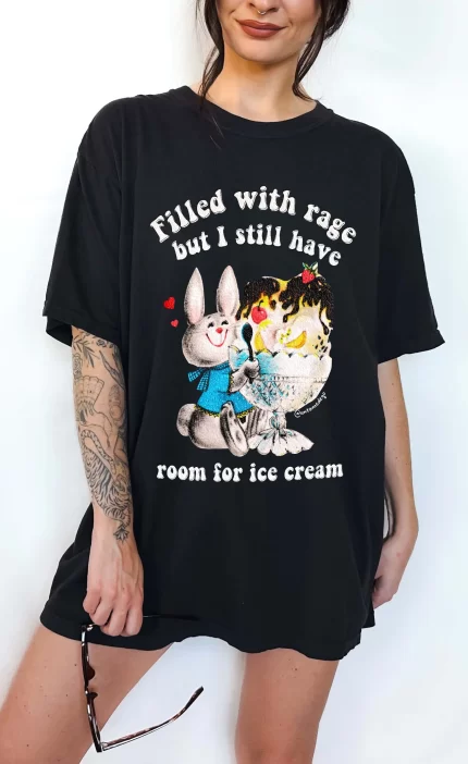 Filled With Rage But I Still Have Room For Ice Cream Tee