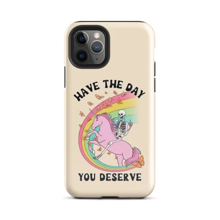 Have The Day You Deserve Tough Case for iPhone®
