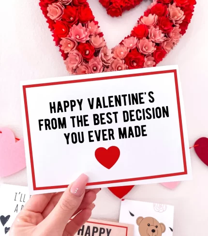 Happy Valentine's From The Best Decision You Ever Made Greeting Card