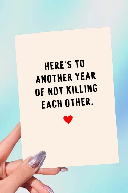 Here's To Another Year Of Not Killing Each Other Valentine's Day Card