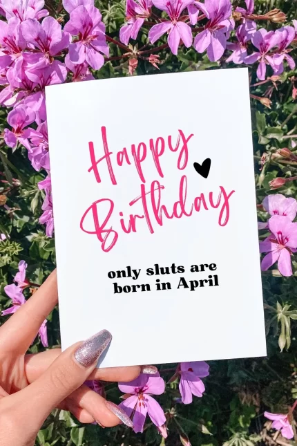 Happy Birthday Only Sluts Are Born in April Greeting Card