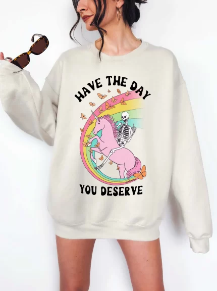 Have The Day You Deserve Crew Exclusive Sweatshirt
