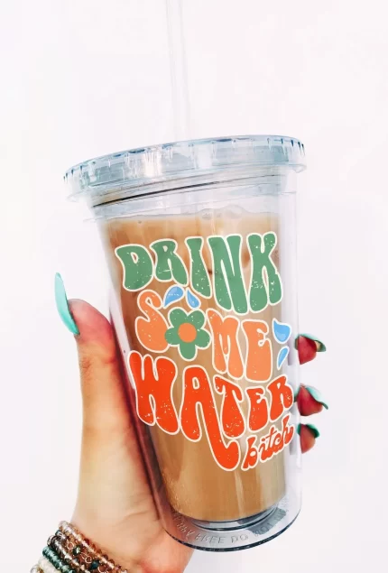Drink Some Water Bitch Acrylic Tumbler