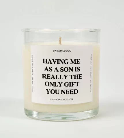 Having Me As A Son Is Really The Only Gift You Need Glass Candle
