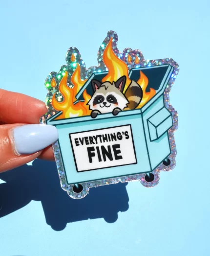 Funny Vinyl Sticker – Everything’s Fine – Dumpster Fire Raccoon Holographic Decal